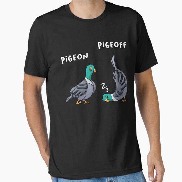 Artikel-Vorschau von PigeON PigeOFF Taube Tauben Lustig, designt und verkauft von MooonTees.