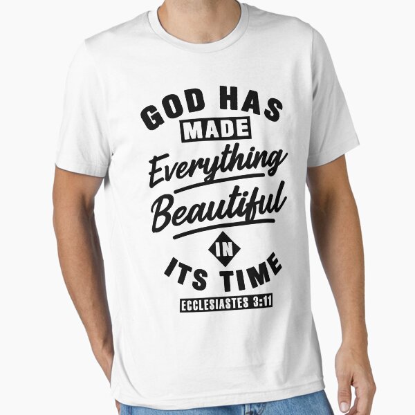 God Has Made Everything Beautiful Christian T Shirt God Has Made Everything Beautiful Christian T Shirt