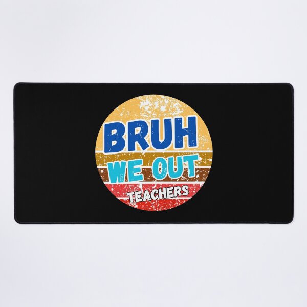 Item preview, Bruh We Out Teachers designed and sold by ArtisShops.