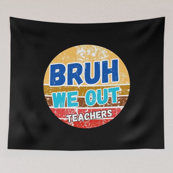 Item preview, Bruh We Out Teachers designed and sold by ArtisShops.