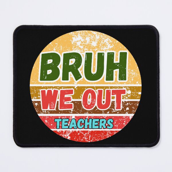 Item preview, Bruh We Out Teachers designed and sold by ArtisShops.