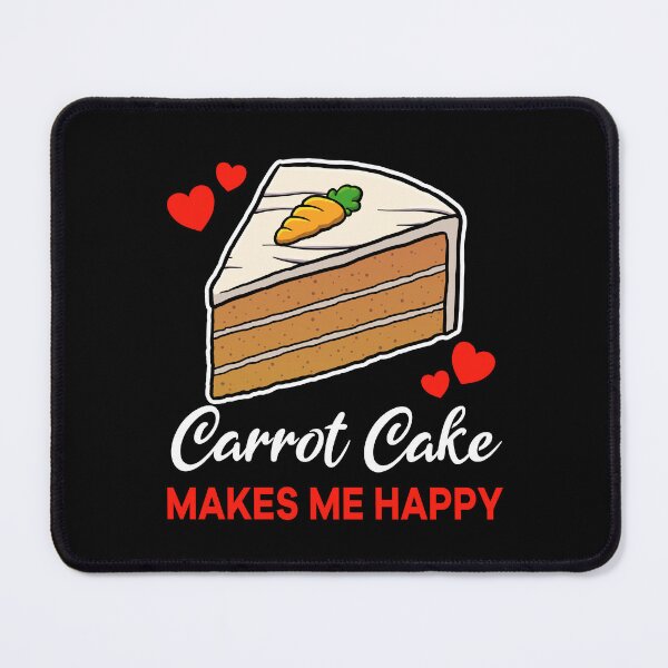 Item preview, Carrot Cake makes me happy saying designed and sold by jonmlam.
