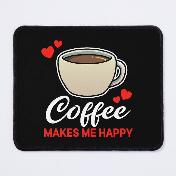 Item preview, Coffee makes me happy saying designed and sold by jonmlam.