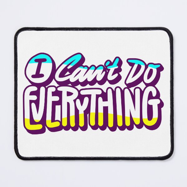 Item preview, I can't do everything  designed and sold by Harsh  Katariya.