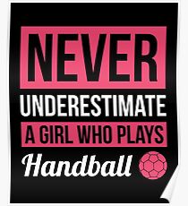 Never Underestimate A Girl Who Plays Handball Poster