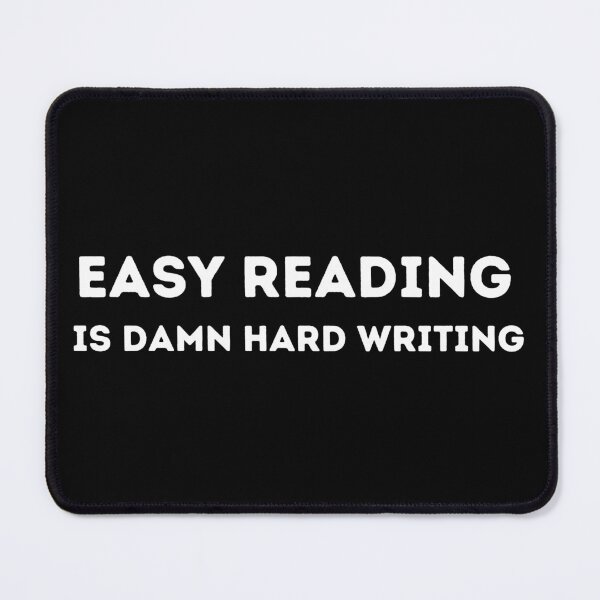 Item preview, Easy Reading Is Damn Hard Writing designed and sold by UrbaneLibra.