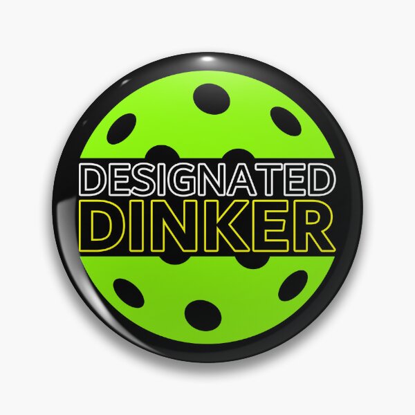 Item preview, Designated DINKer - Funny PICKLEBALL player humor - DINK responsibly - pickleball paddle - I LOVE PICKLEBALL ERNE designed and sold by originalsusie.