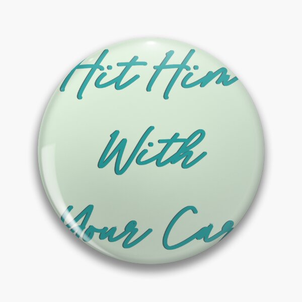 Item preview, Hit him with your car designed and sold by MossMan420.