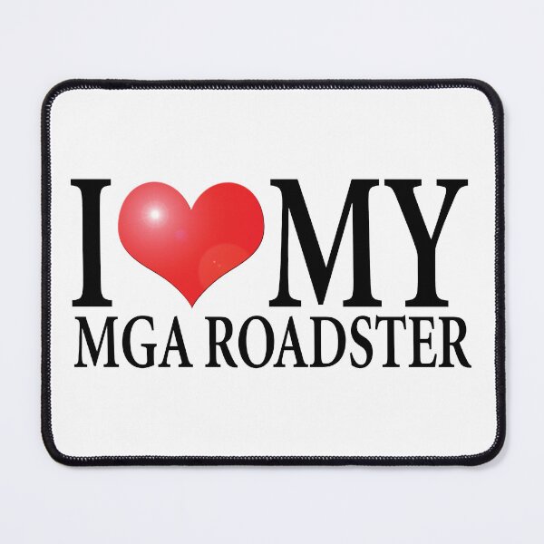 Item preview, I LOVE MY MG MGA ROADSTER designed and sold by OldClassicCar.