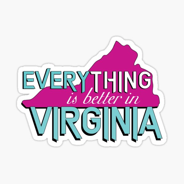 Everything is better in Virginia Sticker
