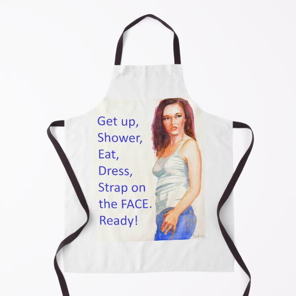 Item preview, Get up, shower, eat, dress, strap on the face, ready designed and sold by Fantasyart123.