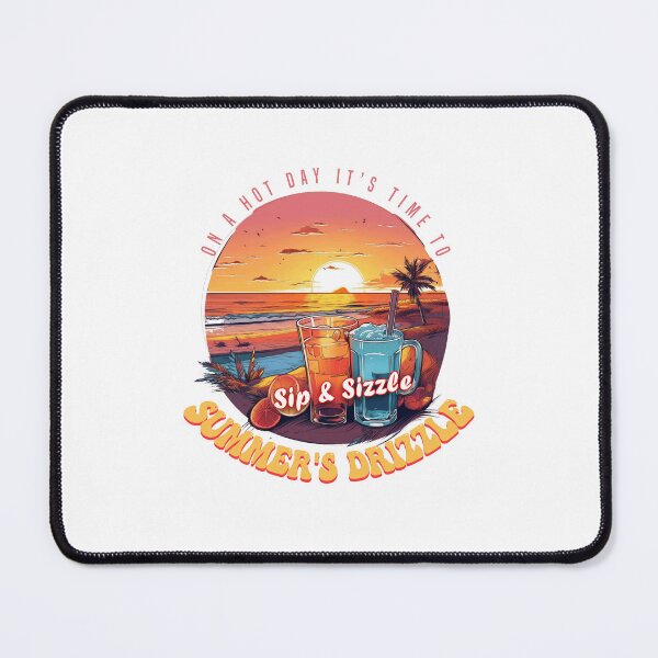 Item preview, On a Hot Day, It's Time to Sip & Sizzle Summer's Drizzle - Summer Vibes Holiday Vacation designed and sold by AntibodyDP7.