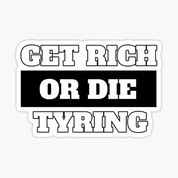 Get rich or die tryin