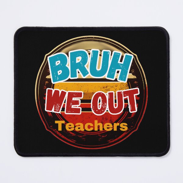Item preview, Bruh We Out Teachers designed and sold by ArtisShops.