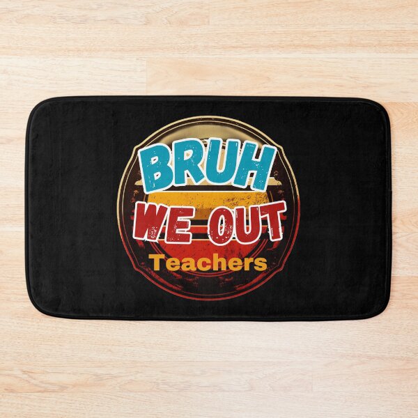 Item preview, Bruh We Out Teachers designed and sold by ArtisShops.