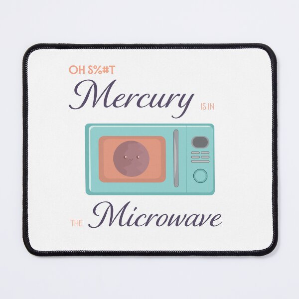 Item preview, Mercury is in Microwave designed and sold by AShawDraws.