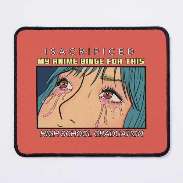 Item preview, I Sacrificed My Anime Binge for This: High School Graduation designed and sold by Winter--Flowers.
