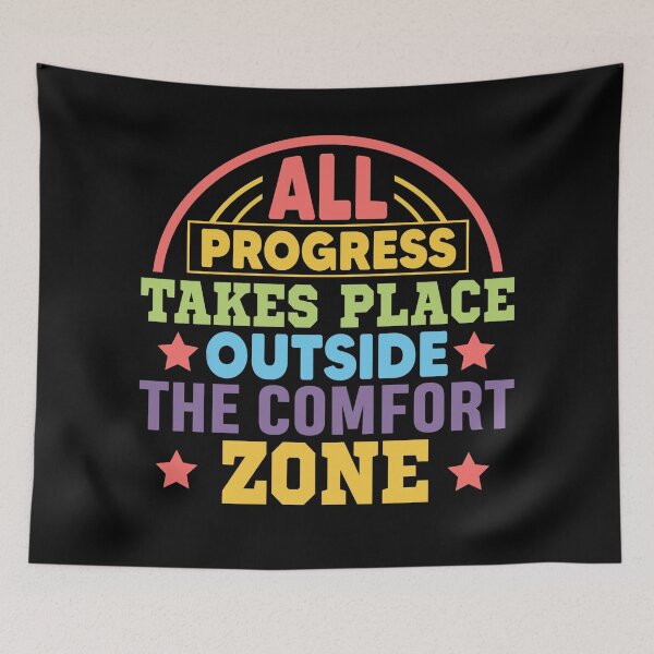 Item preview, All Progress Takes Place Outside The Comfort designed and sold by allyouneed9.