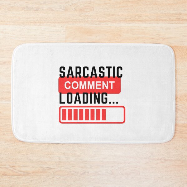 Item preview, Sarcastic Comment Loading designed and sold by LivingTheDream7.