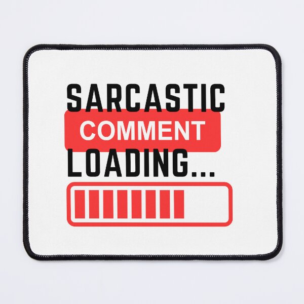 Item preview, Sarcastic Comment Loading designed and sold by LivingTheDream7.