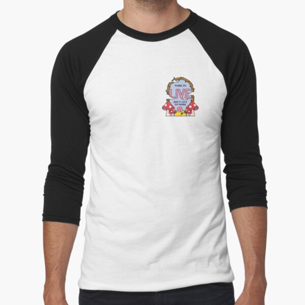 Work To LIVE Don't Live To Work Baseball ¾ Sleeve T-Shirt