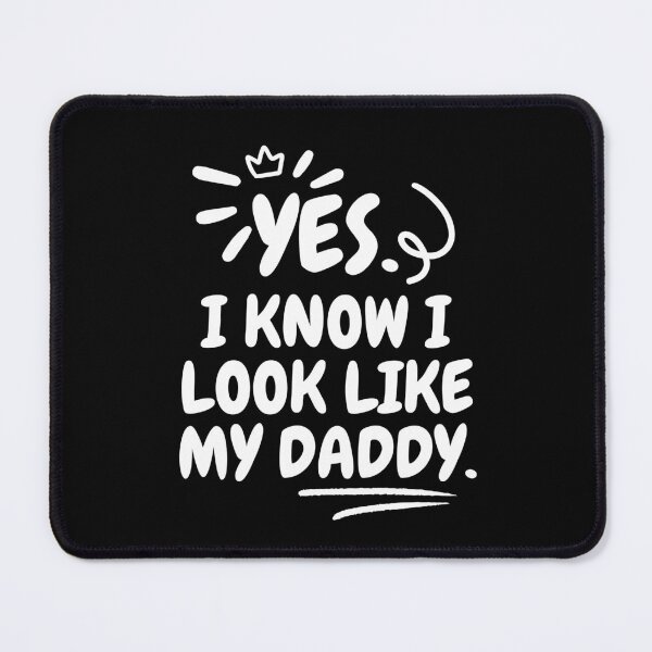 Item preview, Yes I Know I look like my Daddy designed and sold by CreativeDStore.