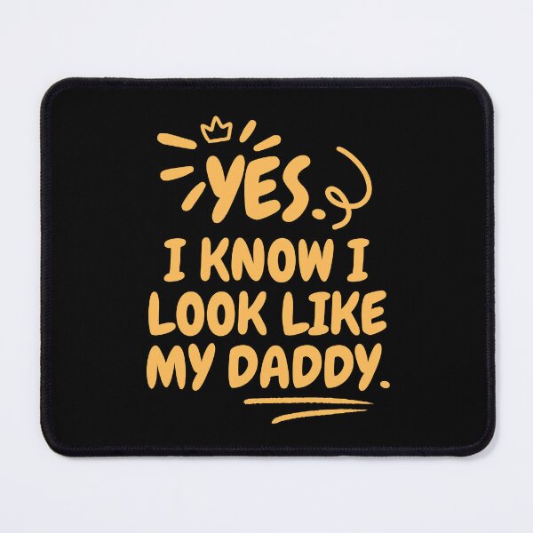 Item preview, Yes I Know I look like my Daddy designed and sold by CreativeDStore.