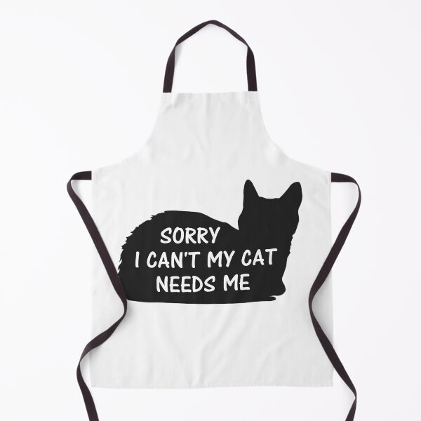 Item preview, Sorry I Can't My Cat Needs Me designed and sold by Simo200.