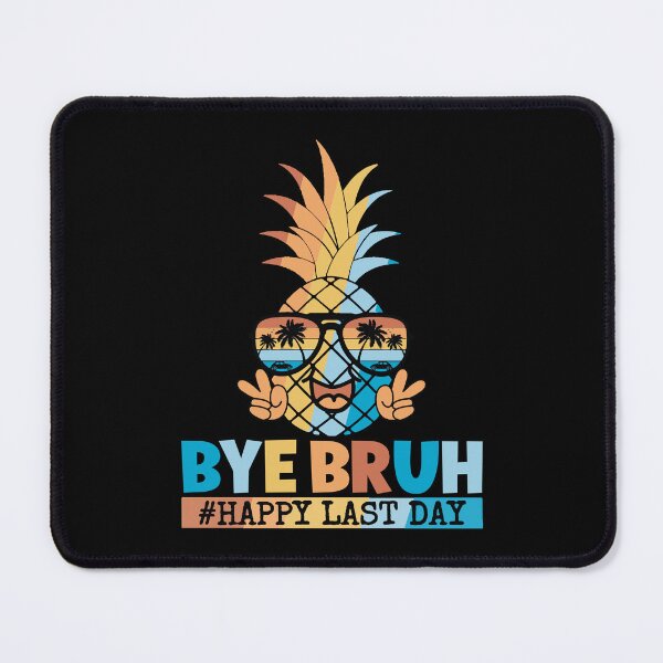 Item preview, funny pineapple wearing sunglasses Bye Bruh Teacher Happy Last Day of School Hello Summer designed and sold by MotivaChic.