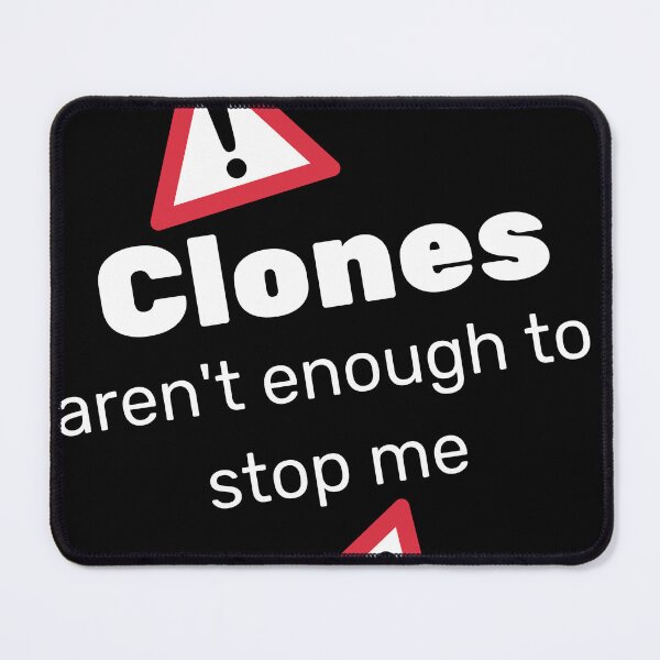 Item preview, Unleash Your Uniqueness: Defy the Norm with our "Clones Aren't Enough to Stop Me" Quote Design designed and sold by magicalshops.