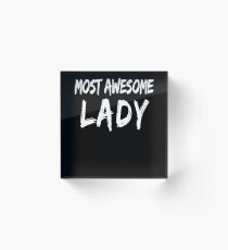 Bloque acrílico Most Awesome Lady