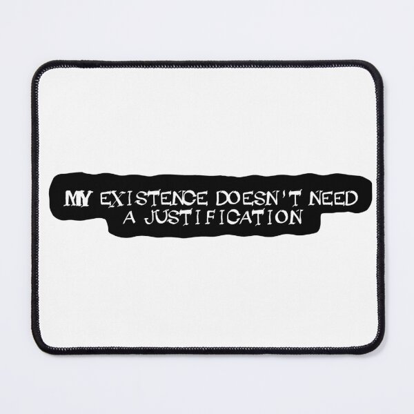 Item preview, My existence doesn't need a justification - black designed and sold by Boxer-n-co.