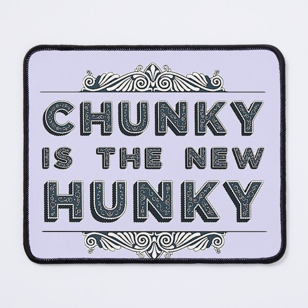 Item preview, Chunky is the new Hunky designed and sold by tymonardo.