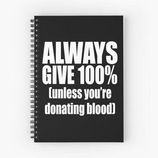 Item preview, Always Give 100% (Unless You're Donating Blood) designed and sold by everything-shop.