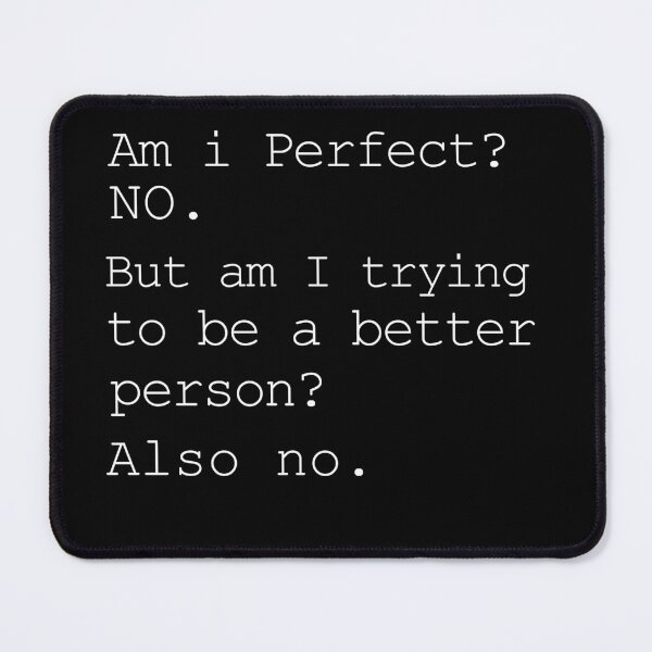 Item preview, am i perfect no am i trying to be a better person also no designed and sold by IZ-STAR.