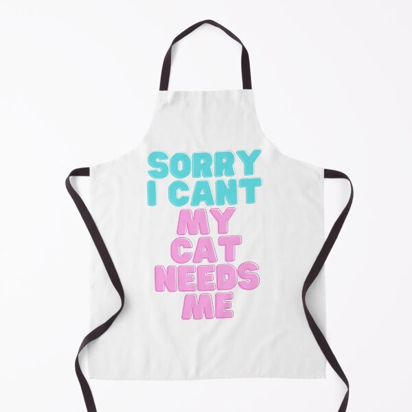 Item preview, Sorry I Cant My Cat Needs Me designed and sold by marccie.