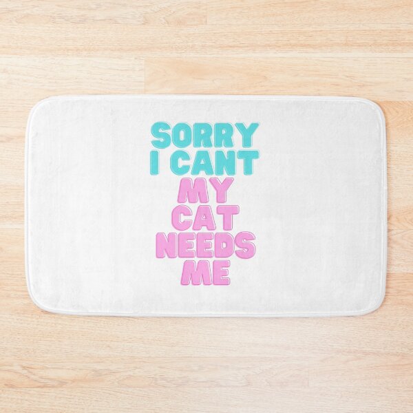 Item preview, Sorry I Cant My Cat Needs Me designed and sold by marccie.