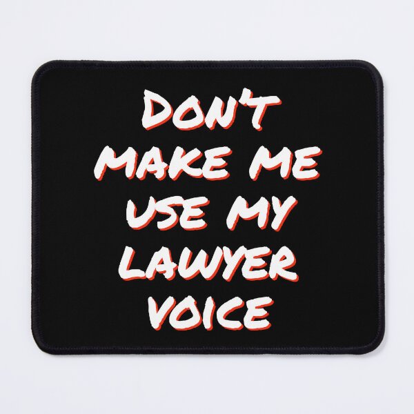 Item preview, Dont make me use my lawyer voice designed and sold by horvath019.