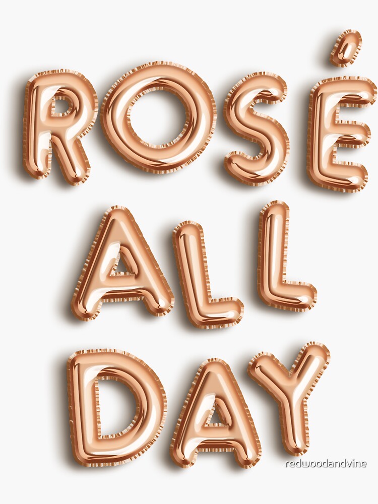 Rosé All Day by redwoodandvine