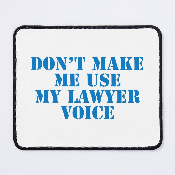 Item preview, Dont make me use my lawyer voice designed and sold by horvath019.
