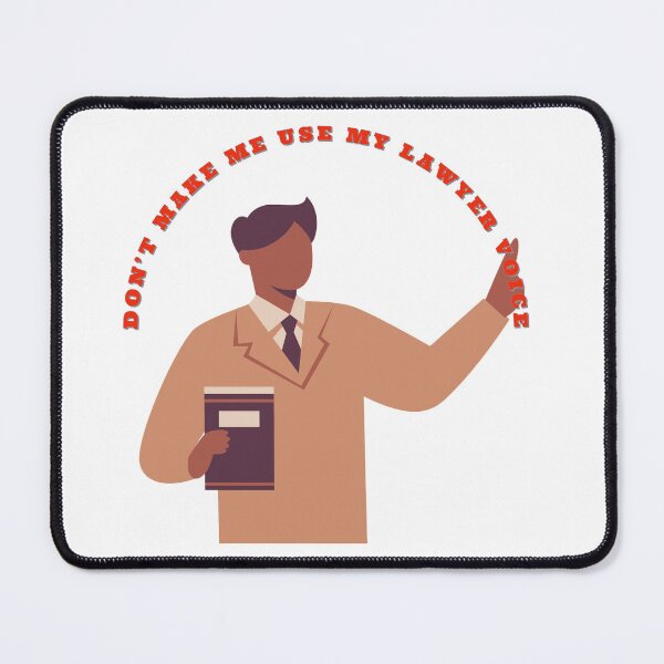 Item preview, Dont make me use my lawyer voice designed and sold by horvath019.