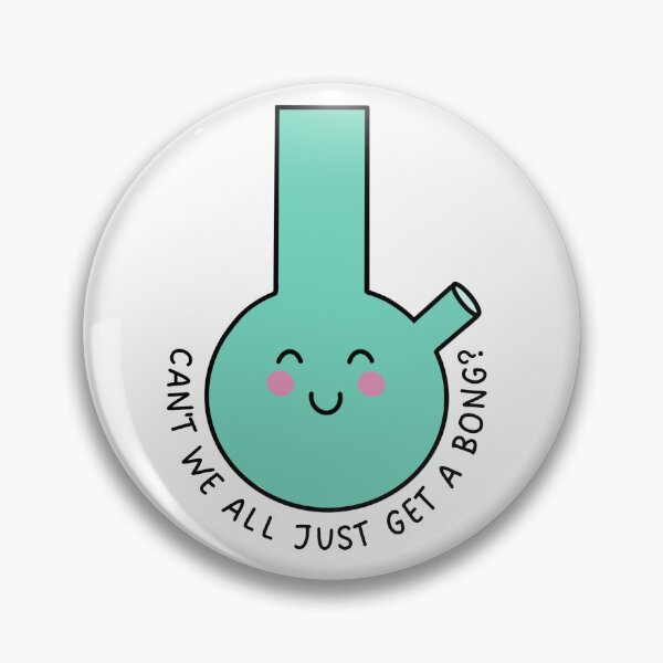 Item preview, Can't We All Just Get A Bong? designed and sold by HighlyCute.