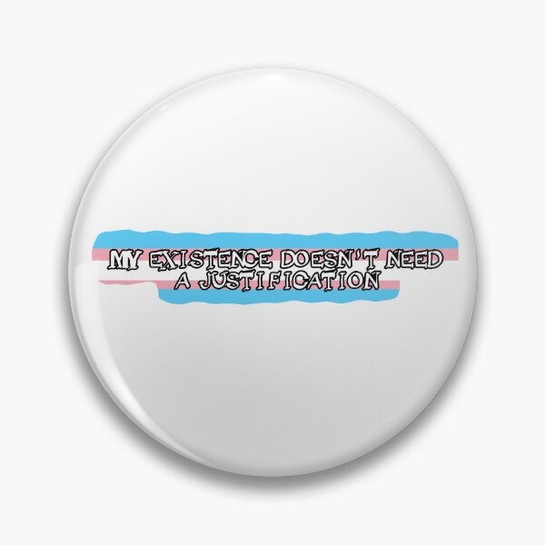 Item preview, My existence doesn't need a justification - trans designed and sold by Boxer-n-co.