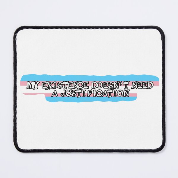 Item preview, My existence doesn't need a justification - trans designed and sold by Boxer-n-co.