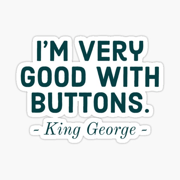 Item preview, I’m very good with buttons -Young George designed and sold by Laura_S _13.