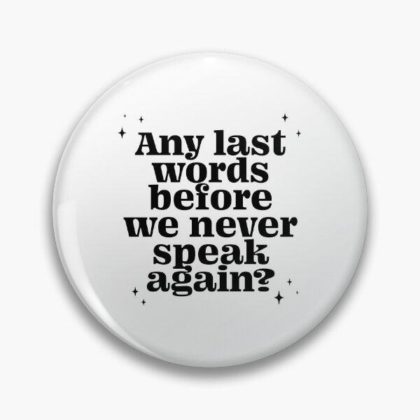 Item preview, Any last words before we never speak again? - black  designed and sold by Loverly123.