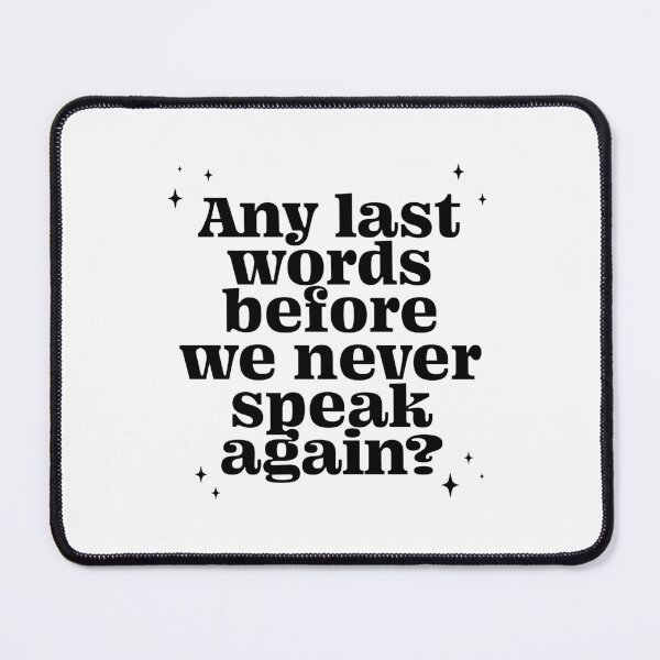 Item preview, Any last words before we never speak again? - black  designed and sold by Loverly123.