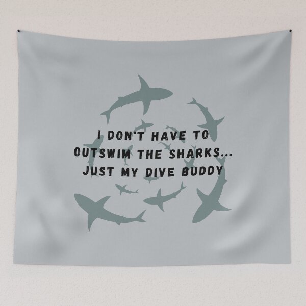 Item preview, I Don't Have to Outswim the Sharks Just My Dive Buddy designed and sold by CarleLS.