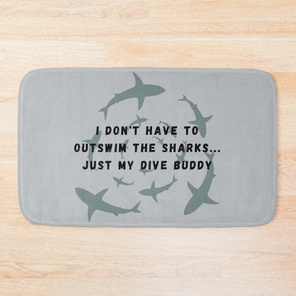 Item preview, I Don't Have to Outswim the Sharks Just My Dive Buddy designed and sold by CarleLS.