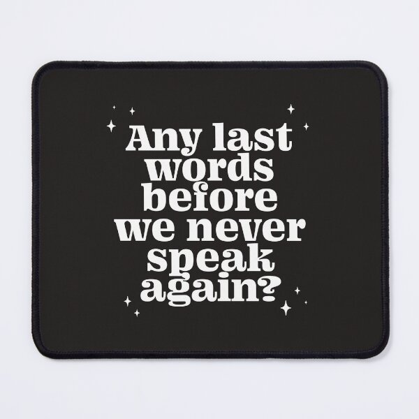 Item preview, Any last words before we never speak again? - white  designed and sold by Loverly123.